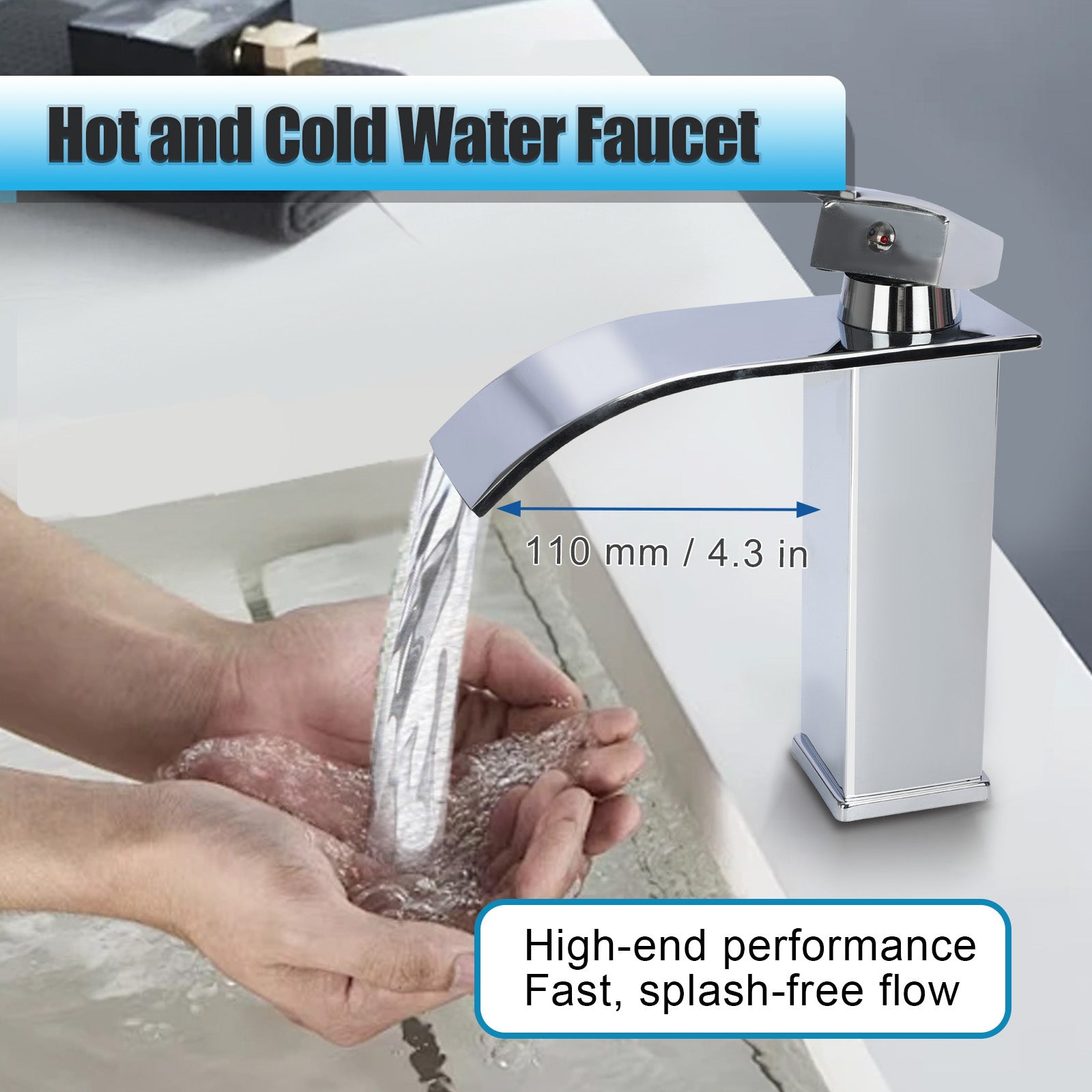 Chrome faucet with water flowing, labeled 'Hot and Cold Water Faucet' and 'High-end performance, fast, splash-free flow'.