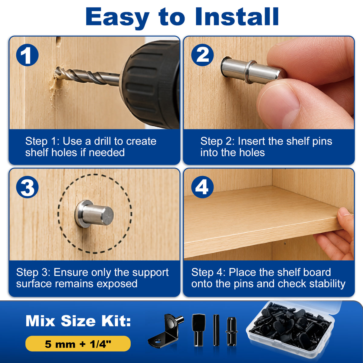 Instruction graphic showing how to install shelf support pins, with four numbered panels: using a drill to create a hole, inserting a metal pin into a wall hole, ensuring the pin is fully exposed, and placing a shelf board on the pins. The bottom panel advertises a mix size kit of 5 mm and 1/4 inch pins.