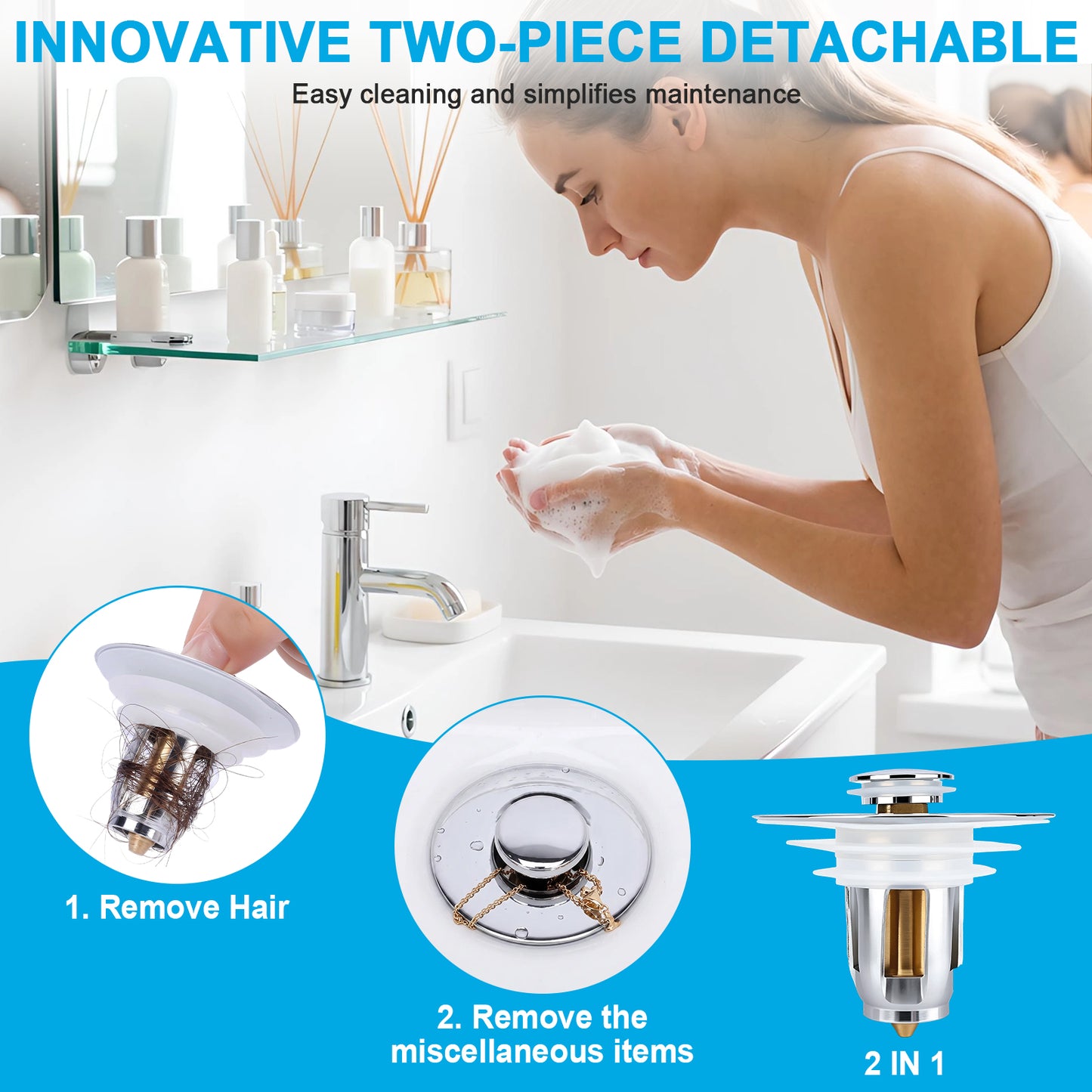 A woman in a bathroom washes her hands over a sink while a detachable two-piece drain cleaning kit is shown in circular inset diagrams at the bottom. The image includes promotional text reading 'INNOVATIVE TWO-PIECE DETACHABLE' and step labels for removing hair and miscellaneous items.